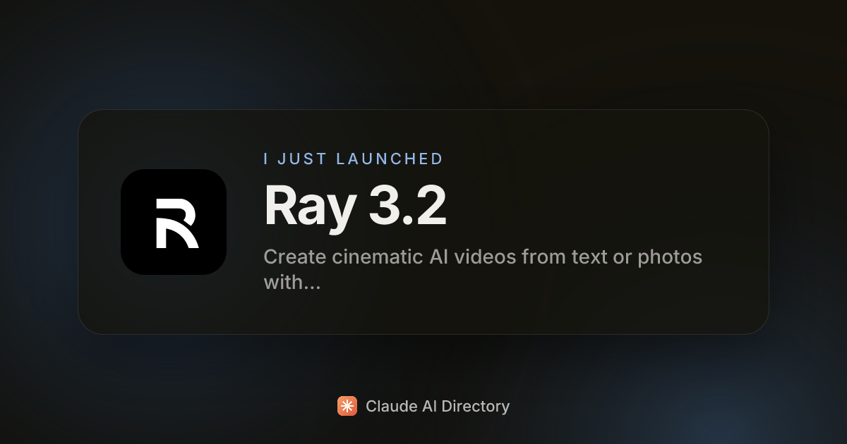 Ray 3.2 launched on Claude AI Directory